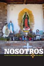 Nosotros : A Study of Everyday Meanings in Hispano New Mexico