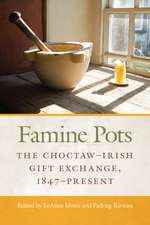 Famine Pots: The Choctaw–Irish Gift Exchange, 1847–Present