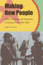 Making New People: Politics, Cinema, and Liberation in Burkina Faso, 1983–1987