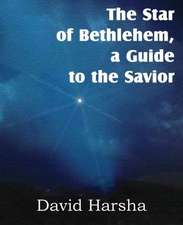 The Star of Bethlehem, a Guide to the Savior