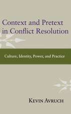 Context and Pretext in Conflict Resolution: Culture, Identity, Power, and Practice