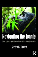 Navigating the Jungle: Law, Politics, and the Animal Advocacy Movement