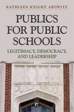 Publics for Public Schools: Legitimacy, Democracy, and Leadership