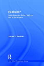 Redskins?: Sport Mascots, Indian Nations and White Racism