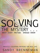 Solving the Mystery . . . What Every Preteen Should Know - Student's Edition