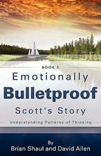 Emotionally Bulletproof Scott's Story - Book 3