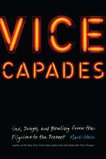 Vice Capades: Sex, Drugs, and Bowling from the Pilgrims to the Present