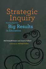 Strategic Inquiry: Starting Small for Big Results in Education