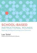 School-Based Instructional Rounds: Improving Teaching and Learning Across Classrooms