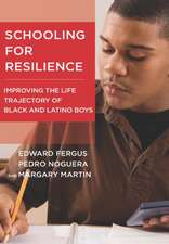 Schooling for Resilience: Improving the Life Trajectory of Black and Latino Boys