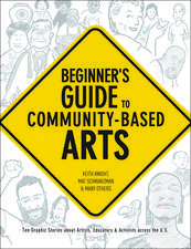 Beginner`s Guide to Community–Based Arts, 2nd Edition