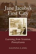 Jane Jacobs`s First City – Learning from Scranton, Pennsylvania