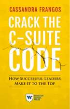 Crack the C–Suite Code – How Successful Leaders Make It to the Top