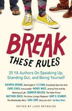 Break These Rules: 35 YA Authors on Speaking Up, Standing Out, and Being Yourself