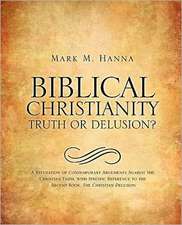 Biblical Christianity: Truth or Delusion?