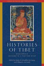 Histories of Tibet: Essays in Honor of Leonard W. J. Van Der Kuijp