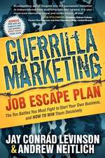 Guerrilla Marketing: The Ten Battles You Must Fight to Start Your Own Business, and HOW TO WIN Them Decisively