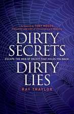 Dirty Secrets, Dirty Lies: Escape the Web of Deceit That Holds You Back