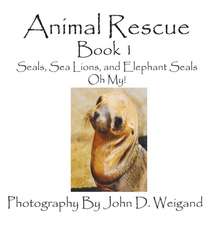 Animal Rescue, Book 1, Seals, Sea Lions and Elephant Seals, Oh My!: A Re-Telling of the Picture of Dorian Gray