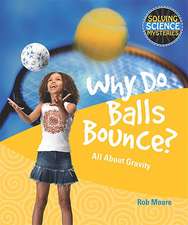 Why Do Balls Bounce?: All about Gravity