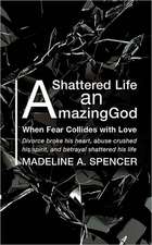 A Shattered Life An Amazing God