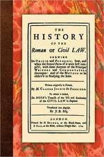 The History of the Roman or Civil Law