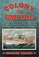 From Colony to Colonial Power: Episodes in American Legal History