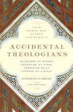 Accidental Theologians: Four Women Who Shaped Christianity