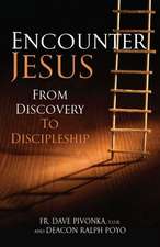 Encounter Jesus: From Discovery to Discipleship