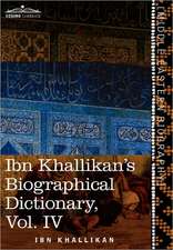 Ibn Khallikan's Biographical Dictionary, Vol. IV (in 4 Volumes)