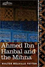 Ahmed Ibn Hanbal and the Mihna