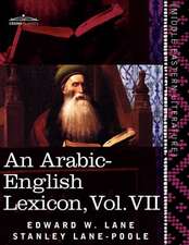 An Arabic-English Lexicon (in Eight Volumes), Vol. VII