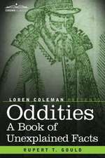 Oddities: A Book of Unexplained Facts