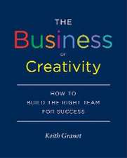 The Business of Creativity: How to Build the Right Team for Success