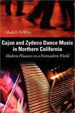 Cajun and Zydeco Dance Music in Northern California: Modern Pleasures in a Postmodern World