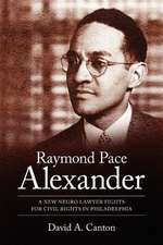 Raymond Pace Alexander: A New Negro Lawyer Fights for Civil Rights in Philadelphia