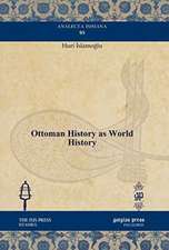 Islamoglu, H: Ottoman History as World History