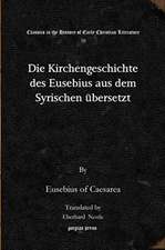 Die Kirchengeschichte des Eusebius aus dem Syrischen ubersetzt