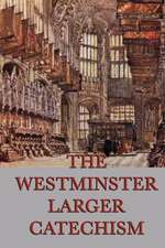 The Westminster Larger Catechism