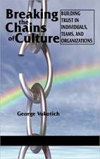 Breaking the Chains of Culture - Building Trust in Individuals, Teams, and Organizations (Hc)