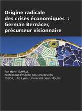 Origine Radicale Des Crises Economiques: German Bernacer, Precurseur Visionnaire (Hc)