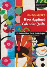 Schaefer, K: Kim Schaefer's Wool Applique Calendar Quilts