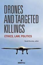 Drones and Targeted Killings: Ethics, Law, Politics