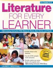 Literature for Every Learner, for Grades 3-5: Differentiating Instruction with Menus for Poetry, Short Stories, and Novels