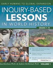 Inquiry-Based Lessons in World History: Early Humans to Global Expansion (Vol. 1, Grades 7-10)