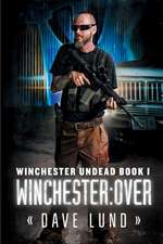 Winchester: Over (Winchester Undead Book 1)