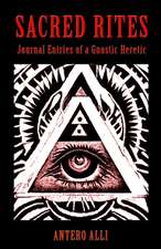 Sacred Rites: Journal Entries of a Gnostic Heretic