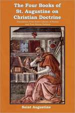 The Four Books of St. Augustine on Christian Doctrine