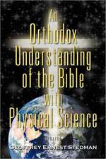 An Orthodox Understanding of the Bible with Physical Science