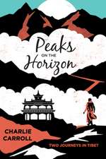 Peaks on the Horizon: Two Journeys in Tibet